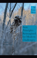 Stoic Principles Reimagined for Modern Challenges