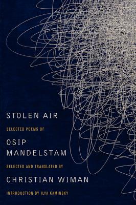 Stolen Air: Selected Poems of Osip Mandelstam - Wiman, Christian, and Mandelstam, Osip
