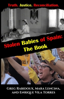 Stolen Babies of Spain: The Book - Lencina, Mara, and Vila Torres, Enrique, and Rabidoux, Greg