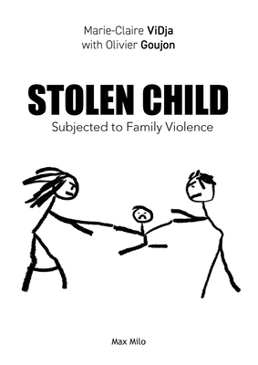 Stolen Child: Subjected to Family Violence - Vidja, Marie-Claire, and Goujon, Olivier