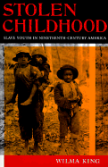 Stolen Childhood: Slave Youth in Nineteenth-Century America