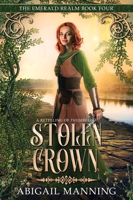 Stolen Crown: A Retelling of Thumbelina - Manning, Abigail