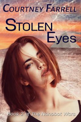 Stolen Eyes: Book 2 of The Nanobot Wars - Farrell, Courtney