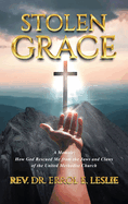 Stolen Grace: How God Rescued Me from the Jaws and Claws of the United Methodist Church