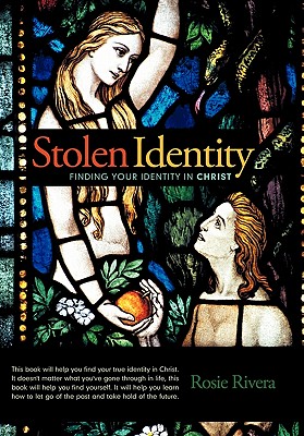 Stolen Identity: Finding Your Identity in Christ - Rivera, Rosie