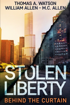 Stolen Liberty: Behind the Curtain - Allen, William, and Allen, M C, and Jean, Sabrina (Editor)