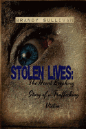 Stolen Lives: The Heart Breaking Story of a Trafficking Victim