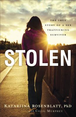 Stolen - The True Story of a Sex Trafficking Survivor - Rosenblatt, Katariina Phd, and Murphey, Cecil