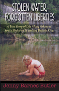 Stolen Water, Forgotten Liberties: A True Story of Life Along Arkansas' South Highway 14 and the Buffalo River