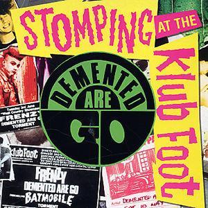 Stomping at the Klub Foot - Demented Are Go