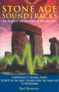 Stone Age Soundtracks: The Acoustic Archaeology of Ancient Sites - Devereux, Paul, and Chippindale, Christopher (Foreword by)