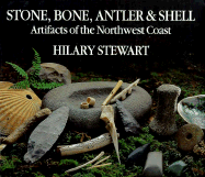 Stone, Bone, Antler & Shell: Artifacts of the Northwest Coast