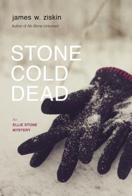 Stone Cold Dead: An Ellie Stone Mysteryvolume 3 - Ziskin, James W