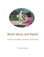 Stone Decay and Repair: A guide for specifiers, contractors and students