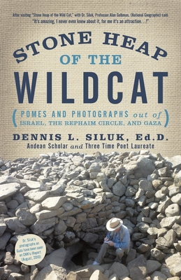 Stone Heap of the Wildcat: (Pomes and Photographs out Of: Israel, the Rephaim Circle, and Gaza) - Siluk Ed D, Dennis L