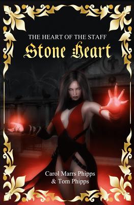 Stone Heart: Heart of the Staff - Phipps, Carol Marrs, and Phipps, Tom