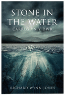 Stone In The Water: Carreg Yn Y Dwr