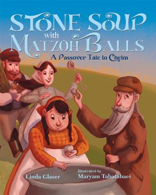 Stone Soup with Matzoh Balls: A Passover Tale in Chelm - Glaser, Linda
