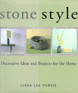 Stone Style: Decorative Ideas and Projects for the Home - Purvis, Linda Lee