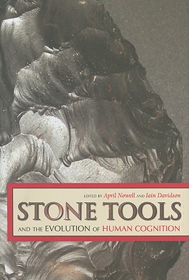 Stone Tools and the Evolution of Human Cognition - Nowell, April (Editor), and Davidson, Iain (Editor)