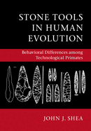 Stone Tools in Human Evolution: Behavioral Differences Among Technological Primates