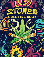 Stoner Coloring Book: Trippy Adult Coloring Book - Stoner's Psychedelic Coloring Book - Stress Relief - Art Therapy & Relaxation