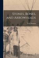 Stones, Bones, and Arrowheads