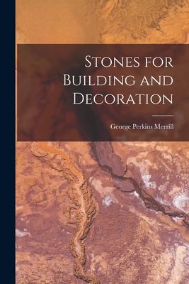 Stones for Building and Decoration - Merrill, George Perkins