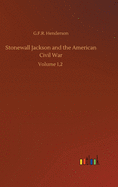 Stonewall Jackson and the American Civil War: Volume 1,2