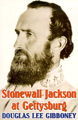 Stonewall Jackson at Gettysburg - Gibboney, Douglas Lee