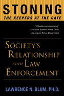 Stoning the Keepers at the Gate: Society's Relationship with Law Enforcement
