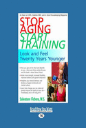 Stop Aging-Start Training: Look and Feel Twenty Years Younger