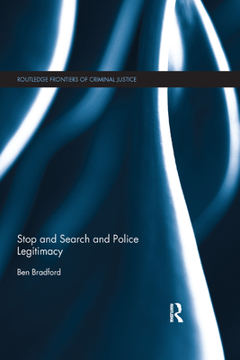 Stop and Search and Police Legitimacy - Bradford, Ben