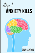 Stop! Anxiety kills: A self help book on Ways to stop anxiety from your lives and strategies on how to live a peaceful and successful life.
