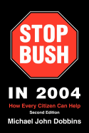 Stop Bush in 2004: How Every Citizen Can Help