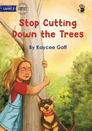 Stop Cutting Down the Trees - Our Yarning