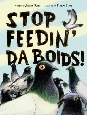 Stop Feedin' Da Boids! - Sage, James