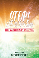 Stop! God is Talking, The World is in Turmoil