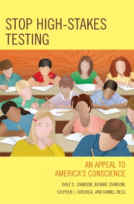 Stop High-Stakes Testing: An Appeal to America's Conscience - Johnson, Dale, and Johnson, Bonnie, and Farenga, Steve