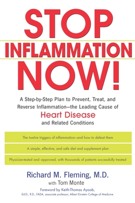 Stop Inflammation Now!: A Step-By-Step Plan to Prevent, Treat, and Reverse Inflammation--The Leading Cause of Heart Disease and Related Conditions - Fleming, Richard