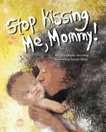 Stop Kissing Me, Mommy!