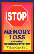 Stop Memory Loss: How to Fight Forgetfulness Over Forty