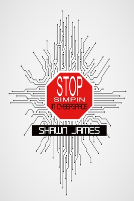 Stop Simpin in Cyberspace - James, Shawn