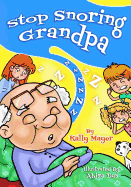 Stop Snoring Grandpa!: Funny Rhyming Picture Book for Beginner Readers