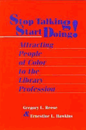 Stop Talking, Start Doing!: Attracting People of Color to the Library Profession
