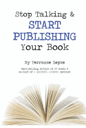 Stop Talking & Start Publishing Your Book