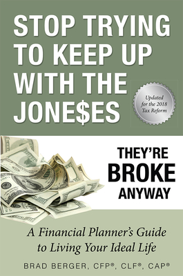 Stop Trying to Keep Up with the Joneses: They're Broke Anyway - Berger, Brad