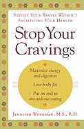 Stop Your Cravings: Satisfy Your Tastes Without Sacrificing Your Health
