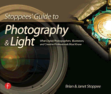 Stoppees' Guide to Photography & Light: What Digital Photographers, Illustrators, and Creative Professionals Must Know