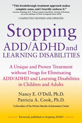 Stopping ADD/ADHD and Learning Disabilities: A Unique and Proven Treatment without Drugs for Eliminating ADD/ADHD and Learning Disabilities in Children and Adults - Cook Ph D, Patricia a, and O'Dell Ph D, Nancy E